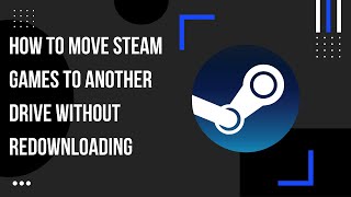 How To Move Steam Games to Another Drive Without Redownloading [upl. by Ariajay468]