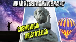 Sobre a Cosmologia Aristotélica  Uma Não Tão Breve História do Espaço [upl. by Naellij478]