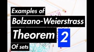 Real Analysis  BolzanoWeierstrass Theorem  With Examples  Part 2 [upl. by Anna-Diane]