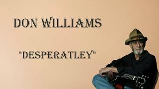 Don Williams  quotDesperatelyquot [upl. by Atokad]