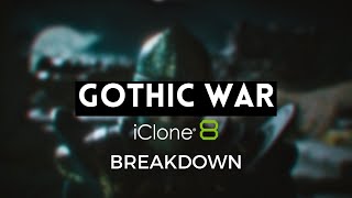 GOTHIC WAR  Iclone 8 breakdown [upl. by Anawqahs834]