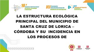 LA ESTRUCTURA ECOLÓGICA PRINCIPAL DEL MUNICIPIO DE SANTA CRUZ DE LORICA – CÓRDOBA Y SU INCIDENCIA E [upl. by Tilly]