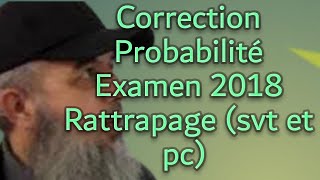 Examen probabilité Rattrapage 2018 option svt pc [upl. by Jacques]