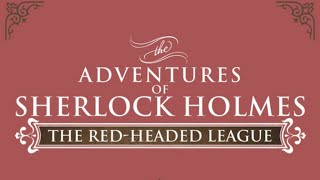 The Red Headed League Sherlock Holmes Full Length Audiobook Dramatized Adaptation Detective Story [upl. by Hgielrac]