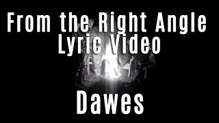 Dawes  From The Right Angle  Lyric Video [upl. by Arika]