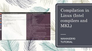 Wannier90 Tutorial Compilation on Linux using Intel compilers and MKL [upl. by Htebaras768]