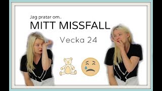 Vecka 24  Mitt missfall [upl. by Gadmann]