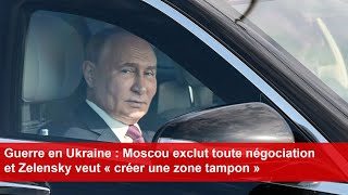 Guerre en Ukraine  Moscou exclut toute négociation et Zelensky veut « créer une zone tampon » [upl. by Nothgierc]