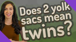 Does 2 yolk sacs mean twins [upl. by Yendys]