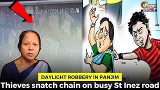 Daylight robbery in Panjim Thieves snatch chain on busy St Inez road [upl. by Leeke214]