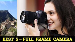 Top 5 Best 5 Full Frame Camera in 2024 [upl. by Odessa]