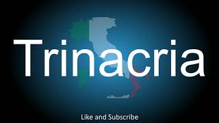 How to correctly pronounce in Italian and English  Trinacria [upl. by Ardnik]