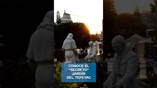 El Jardín del Tepeyac un lugar que pocos conocen en la Basílica de Guadalupe [upl. by Maure]