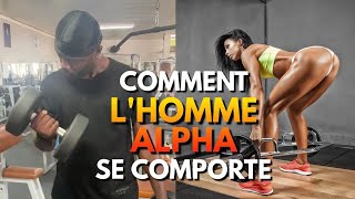 VOICI COMMENT UN VRAI MALE ALPHA SE COMPORTE [upl. by Lorou]