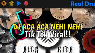 DJ ACA ACA NEHI NEHI TIKTOK  REAL DRUM COVER [upl. by Cohby]