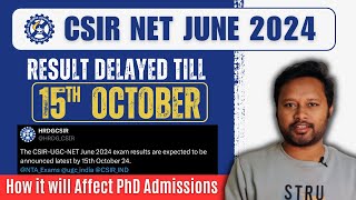 CSIR NET Result Delayed till October 15th  How it will Affect PhD Admissions  June 2024 [upl. by Yasmar]