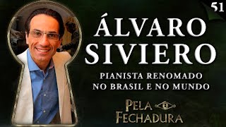 ÁLVARO SIVIERO  PIANISTA RENOMADO NO BRASIL E NO MUNDO  Pela Fechadura 051 [upl. by Marketa]