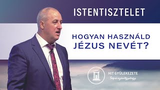 Hogyan használd Jézus nevét  Istentisztelet  Hit Gyülekezete Sepsiszentgyörgy [upl. by Lundberg]