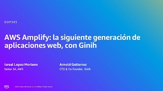 AWS Summit Madrid 2024  AWS Amplify la siguiente generación de aplicaciones web con GinihDOP305 [upl. by Ioved]