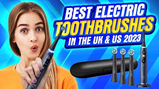 Best Electric Toothbrushes in the UK 2023 [upl. by Iturhs]