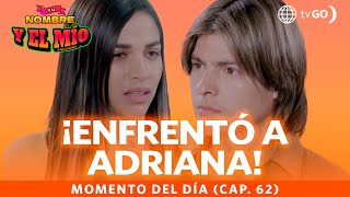 Tu nombre y el mío Deyvis enfrentó a Adriana Capítulo n° 62 [upl. by Jaddan]