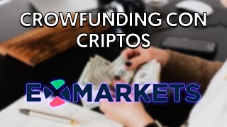 💸 Cómo funciona ExMarkets  Plataforma de Crowfunding de Criptomonedas CryptoFinanciación [upl. by Ahsinrad188]