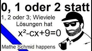 Anzahl der Lösungen der Gleichung x²cx9  Mathematik vom Mathe Schmid [upl. by Aroved746]