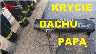 Krycie Dachu Papą Termozgrzewalną Dachy Płaskie Pokrycia Dachowe Układanie Papy MarekR Dekarz JP [upl. by Platto608]