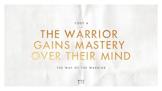 CODE 4 THE WARRIOR GAINS MASTERY OVER THEIR MIND  The Way of the Warrior  Erwin Raphael McManus [upl. by Lucier512]