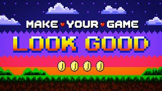 How to MAKE YOUR GAME LOOK GOOD [upl. by Cristine677]