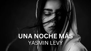 Una Noche Más  Yasmin Levy  Vídeo con letras  Lyric Video [upl. by Perrine727]