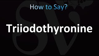 How to Pronounce Triiodothyronine correctly [upl. by Jerrine]