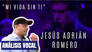 JESÚS ADRIÁN ROMERO  MI VIDA SIN TI  Analizando Su canto En Vivo [upl. by Rayna992]