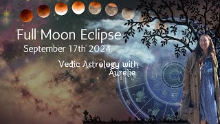 Full Moon Lunar Eclipse September 18th 2024 Vedic Astrology [upl. by Gnoht]