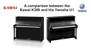 Comparing the Kawai K300 with the Yamaha U1 piano [upl. by Uoliram]