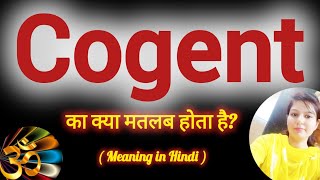 Cogent meaning in Hindi Cogent ko hindi m kya khte h Cogent ka matlb hindi mai kya hai [upl. by Krishna]