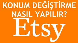 Etsy Konum Değiştirme Nasıl Yapılır [upl. by Tucker]