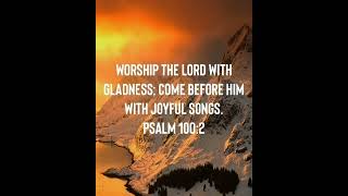 Worship the LORD with gladness  Psalm 1002  motivation encourage bless love hope worship🙏 [upl. by Anaujait]