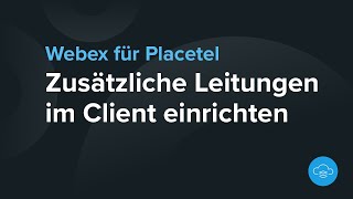 Einrichtung zusätzlicher Leitungen im Webex Client [upl. by Etteve31]