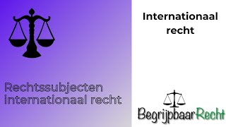 Rechtssubjecten internationaal recht [upl. by Ruenhcs911]