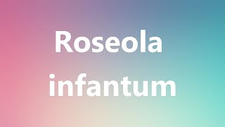 Roseola infantum  Medical Definition and Pronunciation [upl. by Lacy]