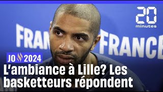 JO 2024  Elle est comment lambiance à Lille Les basketteurs français nous répondent [upl. by Yong673]