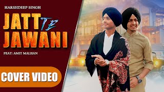 Jatt Te Jawani Cover Video  Harshdeep Singh ft Amit Malhan  Desi Crew  New Punjabi Songs 2021 [upl. by Patterson180]