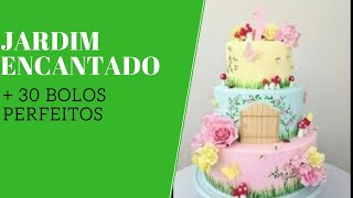 🎂  30 BOLOS PARA TEMA JARDIM ENCANTADO 🎂 [upl. by Brathwaite]