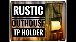 MAKING A RUSTIC DIY OUTHOUSE TP HOLDER FROM UP CYCLED WOOD [upl. by Novyak907]