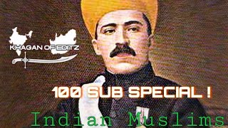 100 SUB SPECIAL  Indian Muslims Edit [upl. by Tsiuqram595]