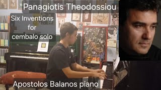 Panagiotis TheodossiouSix Inventions for cembalo soloApostolos Balanos piano [upl. by Sanborn583]