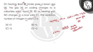 On heating lead II nitrate gives a brown gas A The gas A on cooling changes to a colourl [upl. by Iggam574]