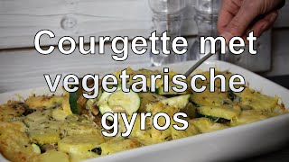 Courgette met vegetarische gyros ovenschotel [upl. by Einohtna562]