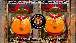 Yedu Chali Pudh Pudh Roadshow Mix  Aradhi Style Mix  Unreleased Track  PRIVATE MUSIC PRODUCTION [upl. by Neillij]